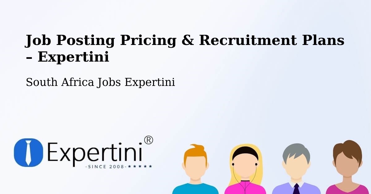 Job Posting Pricing & Recruitment Plans – Carletonville - Carletonville, South Africa Jobs Expertini